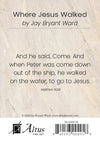 Where Jesus Walked by Jay Bryant Ward